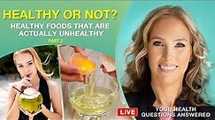 Healthy or Not? Healthy Foods That Are Actually Unhealthy Pt2 | Dr. J9 Live