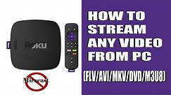 Roku💻Windows 7 | Windows 10 HowTo Stream VLC AVI/FLV etc. Videos DVDs & Access Local & Remote Files