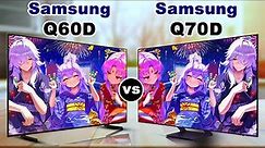 Samsung class Q60D - "QLED" LCD 4k Smart TV vs Samsung Q70D - "QLED" LCD TV