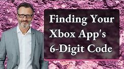 Finding Your Xbox App's 6-Digit Code