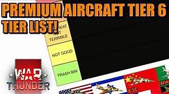 War Thunder What is the best PREMIUM TIER 6 AIRCRAFT in the game? Tier list!