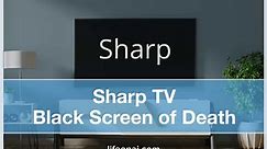 Sharp TV Black Screen of Death (12 Fixes) - Life on AI