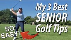 My 3 BEST Senior Golf Swing Tips in 2022