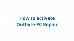 How To Activate Outbyte PC Repair - official tutorial