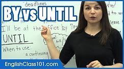 Difference between “By” and “Until” - Learn English Grammar