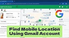 How To Find Mobile Phone Location With Gmail Account