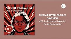 #22 Jest życie po kryzysie | Zofia Pieńkowska