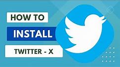 How to Install Twitter on Windows 11 | Microsoft Store