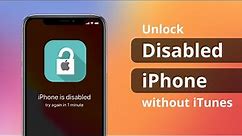 [2 Ways] How to Unlock Disabled iPhone without iTunes 2023