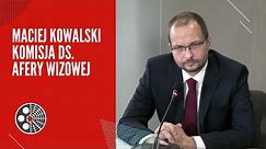 Maciej Kowalski: Komisja ds. "afery wizowej"