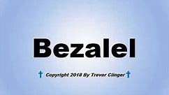 How To Pronounce Bezalel