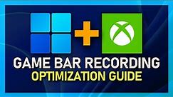 Xbox Game Bar Recording Optimization Guide
