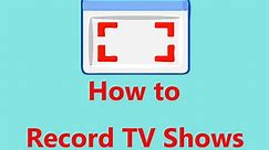 How to Record TV Shows on Windows 10? Top 3 Free Methods - MiniTool Video Converter