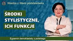 Środki stylistyczne, ich funkcje. Egzamin ósmoklasisty z polskiego.