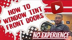 How To Tint Car Windows / Tinting front door tips for Beginners