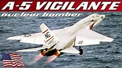North American A-5 Vigilante | Supersonic Carrier Based Nuclear Bomber And Reconnaissance Aircraft