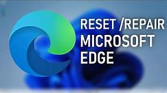 How To Reset Microsoft Edge In Windows 11/10 | Fix All Edge Errors