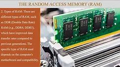 The Random Access Memory (RAM)