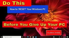 How to Reset / Wipe your Windows PC to Factory Settings before Selling or Giving Away