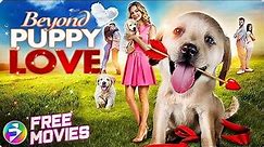 BEYOND PUPPY LOVE | Free Full Family Dog Movie | Jeff Fahey, Katherine McNamara, Dee Wallace