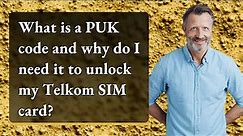 What is a PUK code and why do I need it to unlock my Telkom SIM card?
