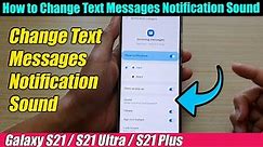 Galaxy S21/Ultra/Plus: How to Change Text Messages Notification Sound