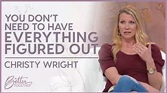 Christy Wright: Focus On Today, God's Got The Rest | Better Together TV