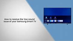 How to resolve the ‘low sound’ issue of your Samsung Smart TV