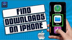 How To Find Downloads On iPhone [Full Guide]