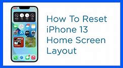 How to Reset Home Screen Layout on Apple iPhone 13