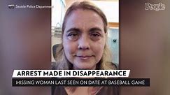 Arrest Made in Disappearance of Woman Who Went Missing After Date to Seattle Mariners Game