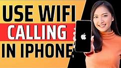 How to use wifi calling in iphone - Full Guide 2023