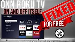 ONN Roku TV Turns ON and OFF RANDOMLY - FIXED