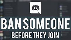 How To Ban Someone on Discord Without Them Being in Your Server