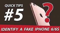 Quick Tips #5: Identify A Fake iPhone 6/6s
