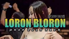 LORON BLORON ( Remix )|| ONAR DUAN RMXR - TERBARU 2K24