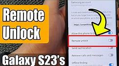 Galaxy S23's: How to Enable/Disable REMOTE UNLOCK With Find My Mobile