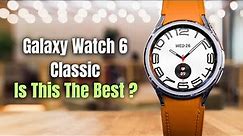 Samsung Galaxy Watch 6 Classic Review after 4 Months ! - Should you Buy?
