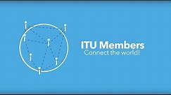 ITU Members connect the world!