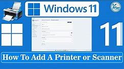 ✅ How To Add A Printer or Scanner in Windows 11