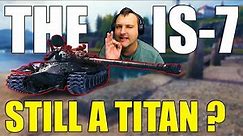 The Legendary IS-7: Still a Titan? | World of Tanks
