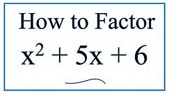 How to Solve x^2 + 5x + 6 = 0 by Factoring