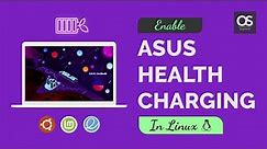 Enable Asus Battery Health Charging (Charging Threshold) in Linux