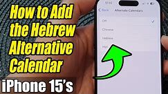 iPhone 15/15 Pro Max: How to Add the Hebrew Alternative Calendar