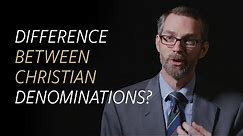What's the Difference between Christian Denominations?