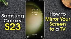 Samsung Galaxy S23 How to Mirror Your Screen to a TV (Screen Mirroring) | Play on TV | H2techvideos