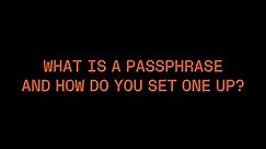 What is a passphrase and how do you set one up?