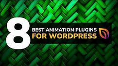 8 Best Animation Plugins for WordPress In 2023
