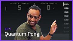 Quantum Pong — Programming on Quantum Computers Season 1 Ep 1