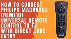 How to connect Philips Magnavox (REM110) Universal Remote Control to TV with Direct Code Entry